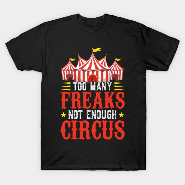 Too Many Freaks Not Enough Circus - Ringmaster T-Shirt by Peco-Designs